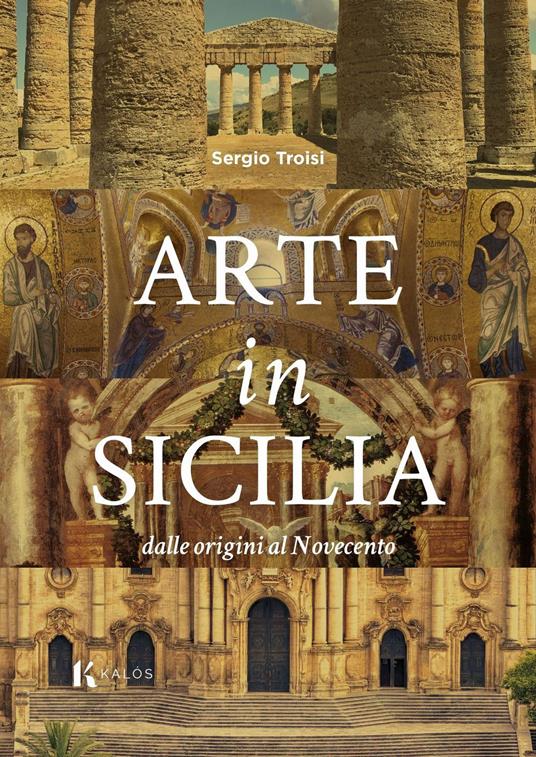 Arte in Sicilia di Sergio Troisi (Kalòs Edizioni)