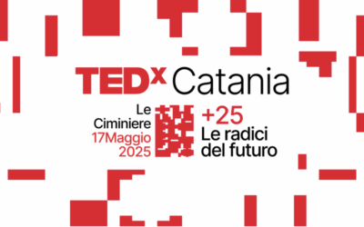 TEDxCatania +25 Le radici del futuro Il più grande evento TEDx della Sicilia torna alle Ciminiere il 17 maggio 2025