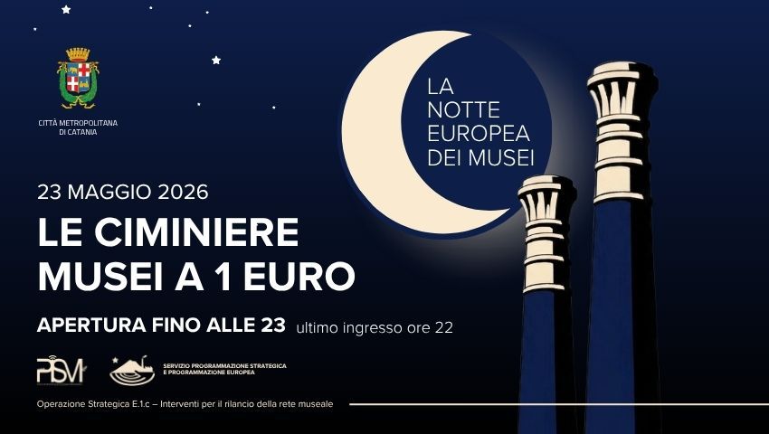 Locandina della Notte Europea dei Musei 2026 a Catania, Le Ciminiere aperte fino alle 23 con ingresso a 1 euro